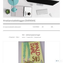 SVJ – lektionsplaneringar – #mellanstadiebloggen [SVENSKA]