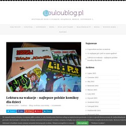 Lektura na wakacje – najlepsze polskie komiksy dla dzieci - LoulouBlog