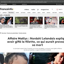Affaire Maëlys : Nordahl Lelandais explique avoir giflé la fillette, ce qui aurait provoqué sa mort