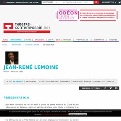Jean-René Lemoine, actualités, textes, spectacles, vidéos, tous ses liens avec la scène