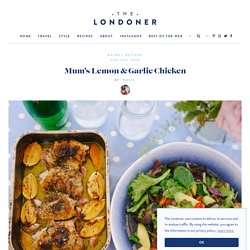 Mum's Lemon & Garlic Chicken - The Londoner