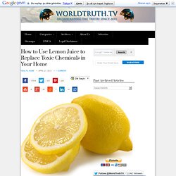How to Use Lemon Juice to Replace Toxic Chemicals in Your Home
