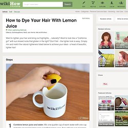 How to Dye Your Hair With Lemon Juice: 13 Steps