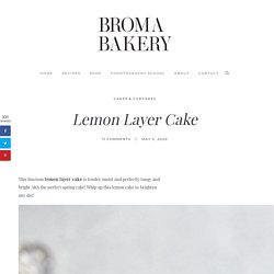 Lemon Layer Cake - Broma Bakery