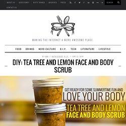 DIY: Tea Tree and Lemon Face and Body Scrub