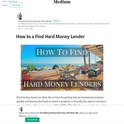How to a Find Hard Money Lender – Sir Ashley Harrison Attorney