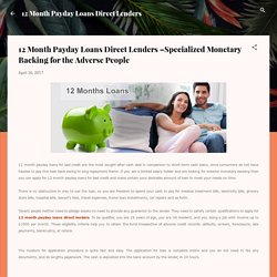 12 Month Payday Loans Direct Lenders –Specialized Monetary Backing for the Adverse People