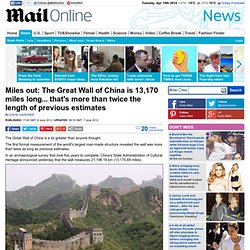 Miles out: The Great Wall of China is 13,170 miles long... that's more than twice the length of previous estimates
