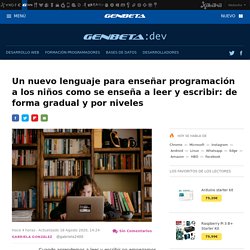 Un nuevo lenguaje para enseñar programación a los niños como se enseña a leer y escribir: de forma gradual y por niveles