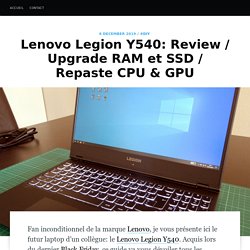 Lenovo Legion Y540: Review / Upgrade RAM et SSD / Repaste CPU & GPU · Mr Tortue