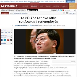Sociétés : Le PDG de Lenovo offre son bonus à ses employés