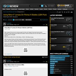 Using Nikon F Lenses On Pentax K Bodies (LBA Post): Pentax SLR Talk Forum