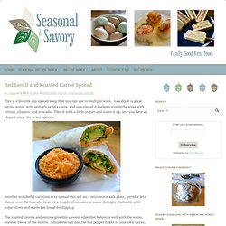 Seasonal and Savory: Red Lentil and Roasted Carrot Spread