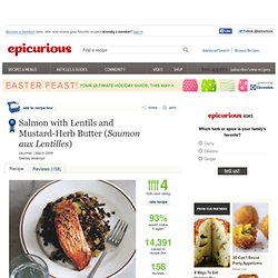 Salmon with Lentils and Mustard-Herb Butter (<em>Saumon aux Lentilles</em>) Recipe at Epicurious