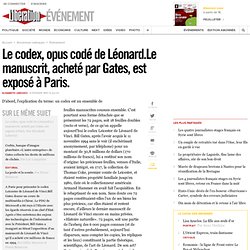 Le codex, opus codé de Léonard.Le manuscrit, acheté par Gates, est exposé à Paris.
