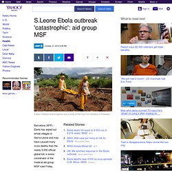 S.Leone Ebola outbreak 'catastrophic': aid group MSF