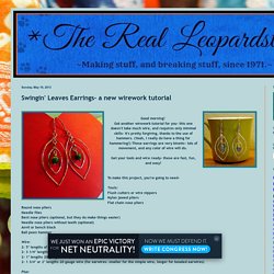 The Real Leopardstripes: Swingin' Leaves Earrings- a new wirework tutorial