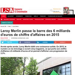 Leroy Merlin passe la barre des 6 milliards...