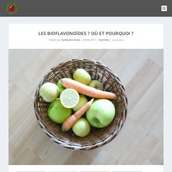 Les bioflavonoïdes ? Où et pourquoi ?