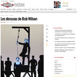 Libération - Interview : Les dessous de Bob Wilson