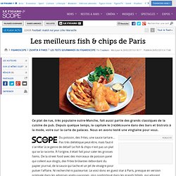 Sortir à Paris : Les meilleurs fish &amp; chips de Paris