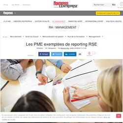Les PME exemptées de reporting RSE