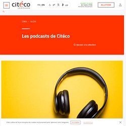 Les podcasts de Citéco