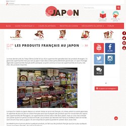 Les produits français au Japon - Ici-Japon