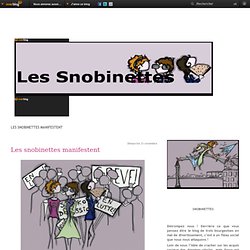 Les snobinettes manifestent - Les snobinettes… - Les snobinettes… - Les snobinettes… - Les snobinettes… - Les snobinettes… - snobinettes.over-blog.com
