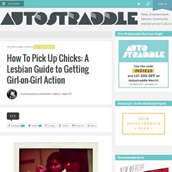 How To Pick Up Chicks: A Lesbian Guide to Getting Girl-on-Girl Action