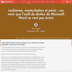 Lesbienne, masturbation et pénis : ces mots que l’outil de diction de Microsoft Word ne veut pas écrire