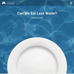 Can We Eat Less Water? - Environment Reports