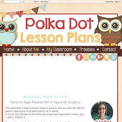 Polka Dot Lesson Plans: Tame the Paper Monster Part 4: Papers for Students