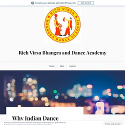 Why Indian Dance Lessons Are Gaining Popularity – Rich Virsa Bhangra and Dance Academy