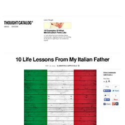 10 Life Lessons From My Italian Father