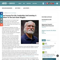 Four Lessons for Life, Leadership, and Learning: A Tribute to the late Grant Wiggins