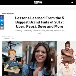 Lessons Learned From the 5 Biggest Brand Fails of 2017: Uber, Pepsi, Dove and More