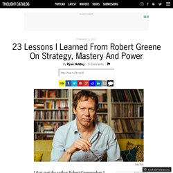 23 Lessons I Learned From Robert Greene On Strategy, Mastery And Power