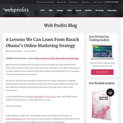 6 Lessons We Can Learn From Barack Obama’s Online Marketing Strategy – Web Profits