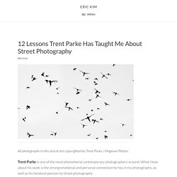 12 Lessons Trent Parke Has Taught Me About Street Photography – Eric Kim