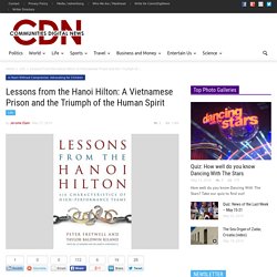 Lessons from the Hanoi Hilton: A Vietnamese Prison and the Triumph of the Human Spirit