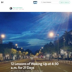 12 Lessons of Waking Up at 4:30 a.m. for 21 Days — Life Hacks for Business