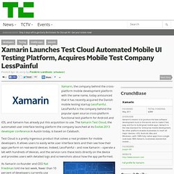 Xamarin Launches Test Cloud Automated Mobile UI Testing Platform, Acquires Mobile Test Company LessPainful