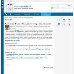 Lestémoins.fr : un site dédié aux camps d'internement - Histoire-géographie - Éduscol