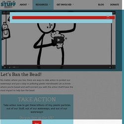 Let's Ban the Bead! - The Story of Stuff Project