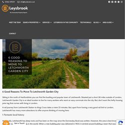 Why Move to Letchworth Garden City -Leysbrook