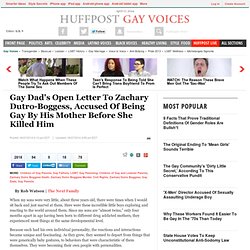 Gay Dad's Open Letter To Zachary Dutro-Boggess, Accused Of Being Gay By His Mother Before She Killed Him