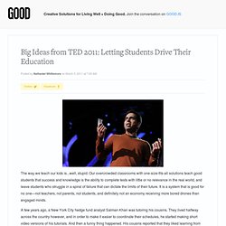 Big Ideas from TED 2011: Letting Students Drive Their Education - Education