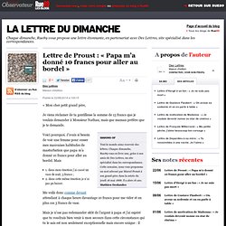Lettre de Proust : « Papa m’a donné 10 francs pour aller au bordel »