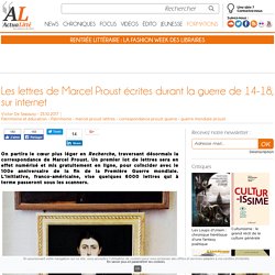 Les lettres de Marcel Proust écrites durant la guerre de 14-18, sur internet